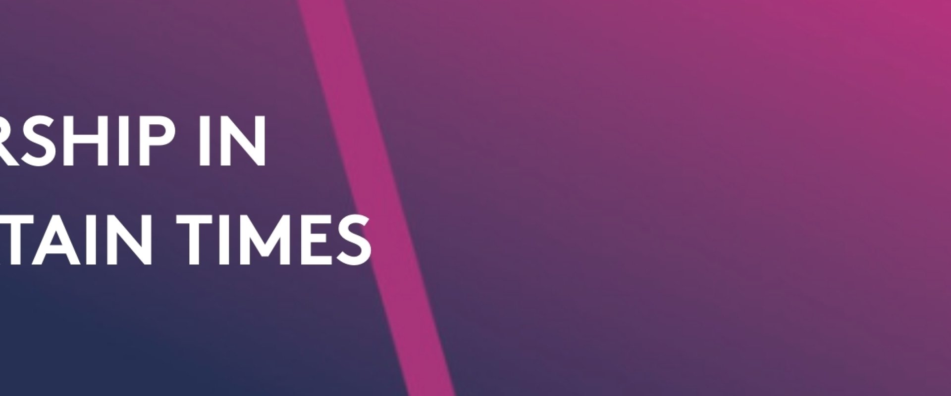 Graphic stating 'Leadership in uncertain times' in capital letters with a pink background and the BWUH Ltd. logo